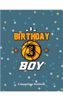 Birthday Boy 3 Years Old Composition Notebook