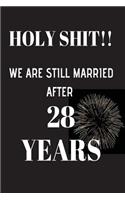 HOLY SHIT!! We are still married after 28 years: Anniversary Gift For Him Or Her Blank Line Notebook Journal