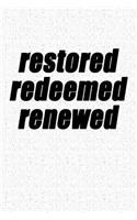 Restored Redeemed Renewed