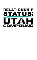 Relationship Status: Utah Compound: White, Green & Black Design, Blank College Ruled Line Paper Journal Notebook for Ladies and Guys. (Valentines and Sweetest Day 6 x 9 