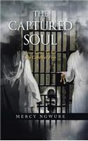 The Captured Soul: Jesus Came to Set the Captives Free