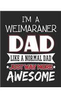 I'm a Weimaraner Dad Like a Normal Dad Just Way More Awesome: 12 Month Planahead Weimaraner Planner