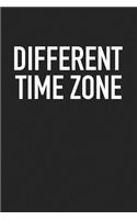 Different Time Zone: A 6x9 Inch Matte Softcover Journal Notebook with 120 Blank Lined Pages and a Travel Wanderlust Cover Slogan