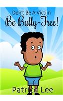 Be BULLY-FREE!