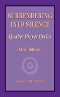 Surrendering Into Silence: Quaker Prayer Cycles