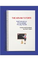 The ASVAB Tutor's Mathematics Knowledge Study Guide