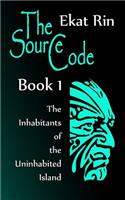 The Source Code. Book 1. The Inhabitants of the Uninhabited Island: (1 Source Code)