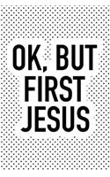Ok But First Jesus: A 6x9 Inch Matte Softcover Journal Notebook with 120 Blank Lined Pages and a Funny Uplifting Christian Bible Faith Cover Slogan