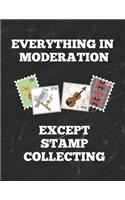 Everything in Moderation Except Stamp Collecting
