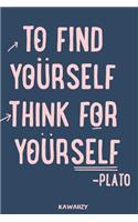 To Find Yourself Think for Yourself - Plato: Blank Lined Motivational Inspirational Quote Journal