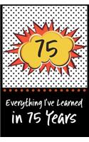 Everything I've Learned in 75 Years!