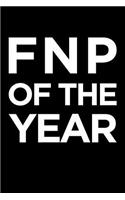 Fnp of the Year: Blank Lined Nursing Humor Themed Family Nurse Practitioner Journal and Notebook to Write In: With a Practical and Versatile Interior