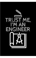 Trust Me I'm an Engineer: College Ruled Line Paper Blank Journal to Write in - Lined Writing Notebook for Middle School and College Students