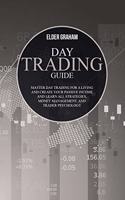 Day Trading Guide: Master Day Trading for a Living and create Your Passive Income and Learn all Strategies, Money Management, and Trader Psychology