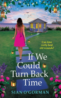 If We Could Turn Back Time: Discover a BRAND NEW irresistibly uplifting book club pick from Sian O'Gorman for 2025
