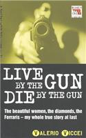 Live by the Gun, Die by the Gun