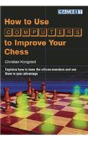 How to Use Computers to Improve Your Chess: (English)