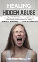 HEALING from HIDDEN ABUSE: How to Recovering Yourself from a Toxic Relationship and Emotional Trauma Through PTSD Therapy