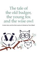 The Tale of the Old Badger, Young Fox and Wise Owl