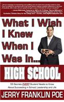 What I Wish I Knew When I Was in ... High School