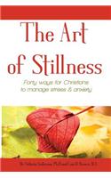 Art of Stillness: Forty ways for Christians to Manage Stress & Anxiety