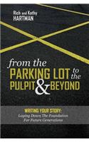 From the Parking Lot to the Pulpit & Beyond: Writing Your Story: Laying Down the Foundation for Future Generations