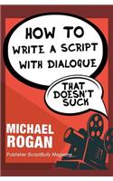 How to Write a Script With Dialogue That Doesn't Suck