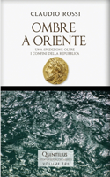 Ombre a Oriente: Una spedizione oltre i confini della Repubblica(3 Quintilio, Vita Tra Repubblica E Impero)