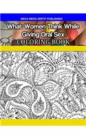 What Women Think While Giving Oral Sex Coloring Book