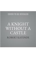 A Knight Without a Castle Lib/E