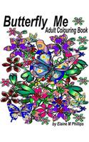 Butterfly Me Adult Colouring Book: Adult Colouring Book