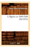 L'Algérie En 1840-1848 (Éd.1876)