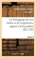 Témoignage Du Sens Intime Et de l'Expérience, Opposé À La Foi Profane. Volume 2