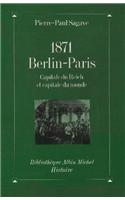 1871, Berlin-Paris, Capitale Du Reich Et Capitale Du Monde