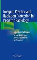 Imaging Practice and Radiation Protection in Pediatric Radiology