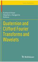 Quaternion and Clifford Fourier Transforms and Wavelets