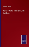 Notices of Madras and Cuddalore, in the Last Century