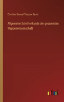 Allgemeine Schriftenkunde der gesammten Wappenwissenschaft