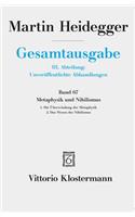 Gesamtausgabe. 4 Abteilungen / 3. Abt: Unveroffentlichte Abhandlungen / Metaphysik Und Nihilismus. 1. Die Uberwindung Der Metaphysik (1938/39) 2. Das Wesen Des Nihilismus (1946-48)