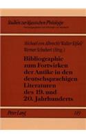 Bibliographie Zum Fortwirken Der Antike in Den Deutschsprachigen Literaturen Des 19. Und 20. Jahrhunderts