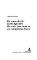 Die Internationale Zustaendigkeit Im Electronic Commerce in Der Europaeischen Union