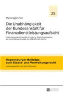 Die Unabhaengigkeit der Bundesanstalt fuer Finanzdienstleistungsaufsicht