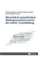 Diversitaet in Europaeischen Bildungssystemen Und in Der Lehrer_innenbildung