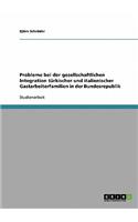 Probleme bei der gesellschaftlichen Integration türkischer und italienischer Gastarbeiterfamilien in der Bundesrepublik