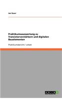 Praktikumsauswertung zu Transistorverstärkern und digitalen Bauelementen