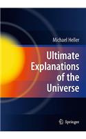 Ultimate Explanations of the Universe