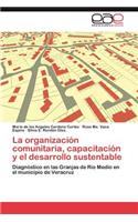 Organizacion Comunitaria, Capacitacion y El Desarrollo Sustentable