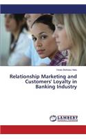 Relationship Marketing and Customers' Loyalty in Banking Industry