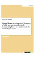 Change Management. Analysis of the causes of crisis and recommendations for restructuring based on a case study in the automotive industry