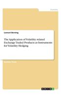 The Application of Volatility related Exchange Traded Products as Instruments for Volatility Hedging